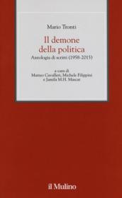 Il demone della politica. Antologia di scritti (1958-2015)