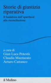 Storie di giustizia riparativa. Il Sudafrica dall'apartheid alla riconciliazione