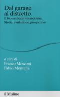 Dal garage al distretto. Il biomedicale mirandolese. Storia, evoluzione e prospettive