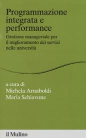 Programmazione integrata e performance. Gestione manageriale per il miglioramento dei servizi nelle università