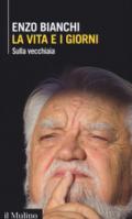 LA VITA E I GIORNI. SULLA VECCHIAIA