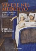 Vivere nel Medioevo. Donne, uomini e soprattutto bambini. Ediz. a colori. Con Calendario