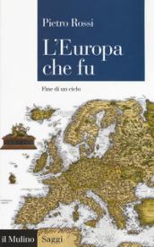 L'Europa che fu: Fine di un ciclo (Saggi)