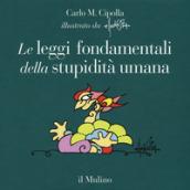 Le leggi fondamentali della stupidità umana. Ediz. a colori