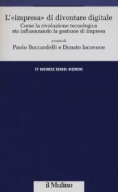 L'«impresa» di diventare digitale. Come la rivoluzione tecnologica sta influenzando la gestione d'impresa