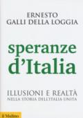 Speranze d'Italia. Illusioni e realtà nella storia dell'Italia unita