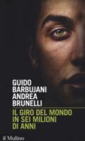 Il giro del mondo in sei milioni di anni (Intersezioni Vol. 492)