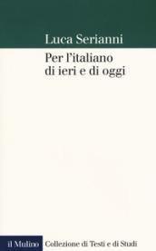 Per l'italiano di ieri e di oggi (Collezione di testi e di studi)