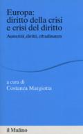 Europa: diritto della crisi e crisi del diritto. Austerità, diritti, cittadinanza