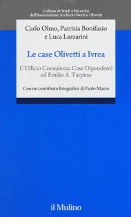 Le case Olivetti a Ivrea. L'Ufficio Consulenza Case Dipendenti ed Emilio A. Tarpino