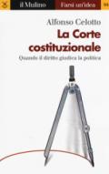 La Corte costituzionale. Quando il diritto giudica la politica