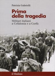 Prima della tragedia. Militari italiani a Cefalonia e a Corfù