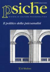 Psiche. Rivista di cultura psicoanalitica (2018). Vol. 1