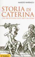 Storia di Caterina che per ott'anni vestì abiti da uomo