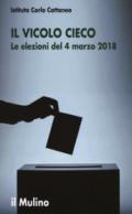 Il vicolo cieco: Le elezioni del 4 marzo 2018 (Ricerche e studi dell'Istituto C. Cattaneo)