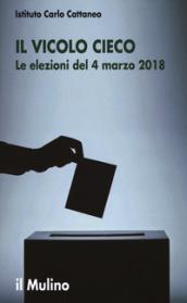 Il vicolo cieco: Le elezioni del 4 marzo 2018 (Ricerche e studi dell'Istituto C. Cattaneo)
