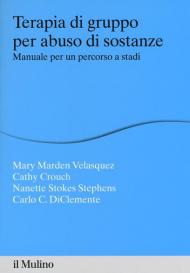 Terapia di gruppo per abuso di sostanze. Manuale per un percorso a stadi