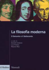 La filosofia moderna. Il Seicento e il Settecento