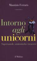 Intorno agli unicorni. Supercazzole, ornitorinchi e ircocervi