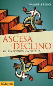 Ascesa e declino. Storia economica d'Italia