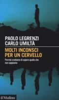 Molti inconsci per un cervello: Perché crediamo di sapere quello che non sappiamo (Intersezioni Vol. 511)