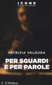 Per sguardi e per parole (Icone. Pensare per immagini)