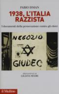 1938, l'Italia razzista. I documenti della persecuzione contro gli ebrei