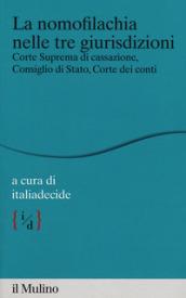 La nomofilachia nelle tre giurisdizioni. Corte Suprema di Cassazione, Consiglio di Stato, Corte dei Conti