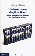 L' educazione degli italiani. Laicità, progresso e nazione nel primo Novecento