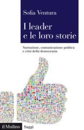 I leader e le loro storie. Narrazione, comunicazione politica e crisi della democrazia