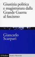 Giustizia politica e magistratura dalla grande guerra al fascismo