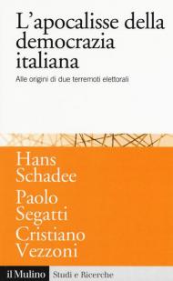 L' apocalisse della democrazia italiana. Alle origini di due terremoti elettorali