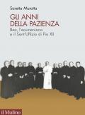 Gli anni della pazienza. Bea, l'ecumenismo e il Sant'Uffizio di Pio XII