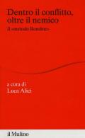 Dentro il conflitto, oltre il nemico. Il «metodo Rondine»