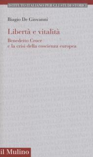 Libertà e vitalità. Benedetto Croce e la crisi coscienza europea