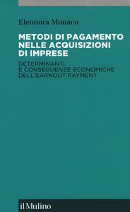 Metodi di pagamento nelle acquisizioni di imprese. Determinanti e conseguenze economiche dell'earnout payment