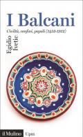 I Balcani. Civiltà confini, popoli (1453-1912)