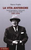 La vita anteriore. Storia famigliare e letteraria di Riccardo Bacchelli (1891-1914)