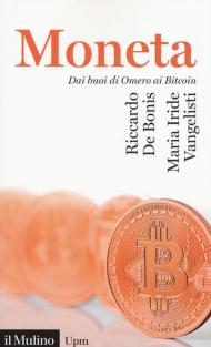 La moneta. Dai buoni di omero ai Bitcoin