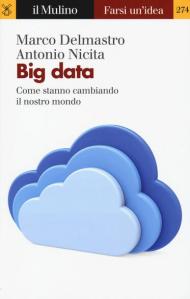 Big data. Come stanno cambiando il nostro mondo