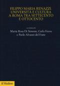 Filippo Maria Renazzi. Università e cultura a Roma tra Settecento e Ottocento