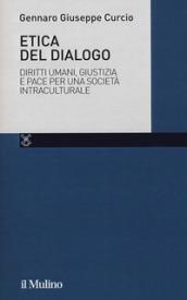 Etica del dialogo. Diritti umani, giustizia e pace per una società intraculturale