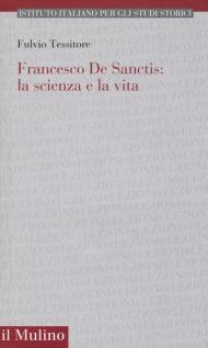 Francesco de Sanctis: la scienza e la vita