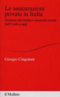 Le assicurazioni private in Italia. Gestione del rischio e sicurezza sociale dall'Unità a oggi