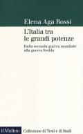 L' Italia tra le grandi potenze. Dalla seconda guerra mondiale alla guerra fredda