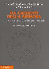 Da credenti nella sinistra. Storia dei Cristiano Sociali 1993-2017