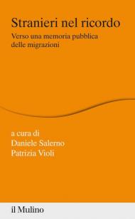 Stranieri nel ricordo. Verso una memoria pubblica delle migrazioni