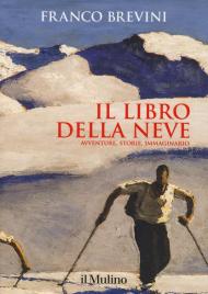 Il libro della neve. Avventure, storie, immaginario