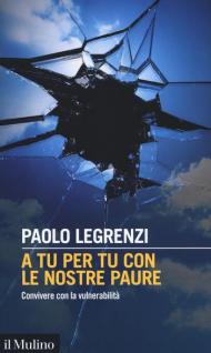 A tu per tu con le nostre paure. Convivere con la vulnerabilità