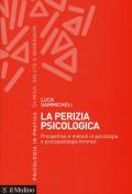 La perizia psicologica. Prospettive e metodi in psicologia e psicopatologia forense